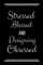 Stressed Blessed Designing Obsessed