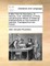 A Letter from M. Rousseau, of Geneva, to M. D'Alembert, of Paris, Concerning the Effects of Theatrical Entertainments on the Manners of Mankind. Translated from the French.