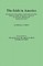 Irish in America. Immigration, Land, Probate, Administrations, Birth, Marriage and Burial Records of the Irish in America in and about the Eightee