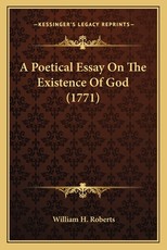A Poetical Essay on the Existence of God (1771) a Poetical Essay on the Existence of God (1771)
