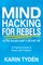 Mind Hacking for Rebels