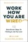 Work How You Are Wired