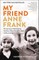 My Friend Anne Frank