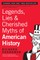 Legends, Lies & Cherished Myths of American History