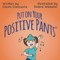 Put on your Positive Pants(R)