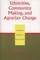 Ethnicities, Community Making, and Agrarian Change