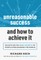 Unreasonable Success and How to Achieve It