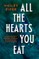 All the Hearts You Eat
