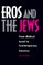 Eros and the Jews