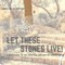 Let These Stones Live