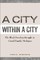 A City Within a City