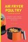 Air Fryer Poultry Cooking Guide