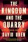 The Kingdom and the Quarry