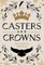 Casters and Crowns