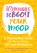10 Minutes to Boost Your Mood