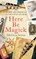 Here Be Magick