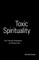 Toxic Spirituality