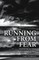 Running from Fear
