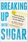 Breaking Up with Sugar