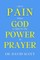 Life's Pain When God Is Silent & the Power of Prayer