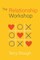 The Relationship Workshop