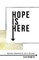 Hope Is Here!