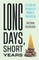 Long Days, Short Years
