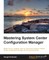 Mastering System Center Configuration Manager