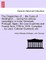 The Dispatches of ... the Duke of Wellington ... during his various campaigns in India, Denmark, Portugal, Spain, the Low Countries and France from 1799 to 1818. Compiled ... by Lieut. Colonel Gurwood, etc.