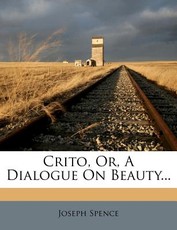 Crito, Or, a Dialogue on Beauty... Crito, Or, a Dialogue on Beauty...