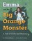 Emma and the Big Orange Monster