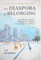 The Diaspora of Belonging