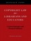 Copyright Law for Librarians and Educators