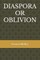 Diaspora or Oblivion