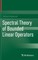 Spectral Theory of Bounded Linear Operators