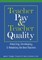 Teacher Pay & Teacher Quality