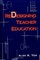 Redesigning Teacher Education