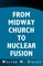 From Midway Church to Nuclear Fusion