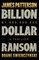The Billion-Dollar Ransom