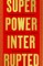 Superpower Interrupted