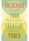 Unlocking Your Creative Power