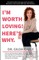 I'm Worth Loving! Here's Why.