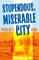 Stupendous, Miserable City