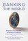 Banking the World