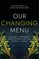 Our Changing Menu