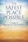 The Safest Place Possible