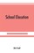 School elocution; a manual of vocal training in high schools, normal schools, and academies