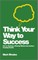 Think Your Way To Success