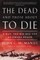 The Dead and Those about to Die