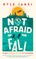 Not Afraid of the Fall